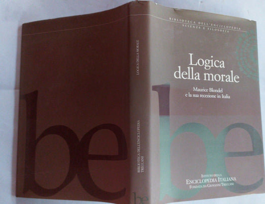 Logica della morale. Maurice Blondel e la sua recezione in Italia. - copertina