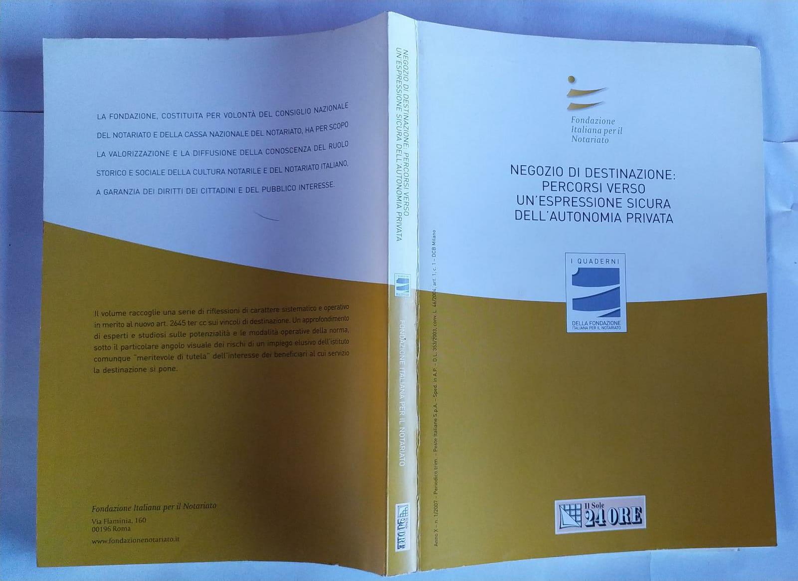 Negozio di destinazione: percorso verso un'espressione sicura dell'autonomia privata. Atti del Convegno (Rimini, 1 luglio 2006; Catania 11 novembre 2006) - copertina