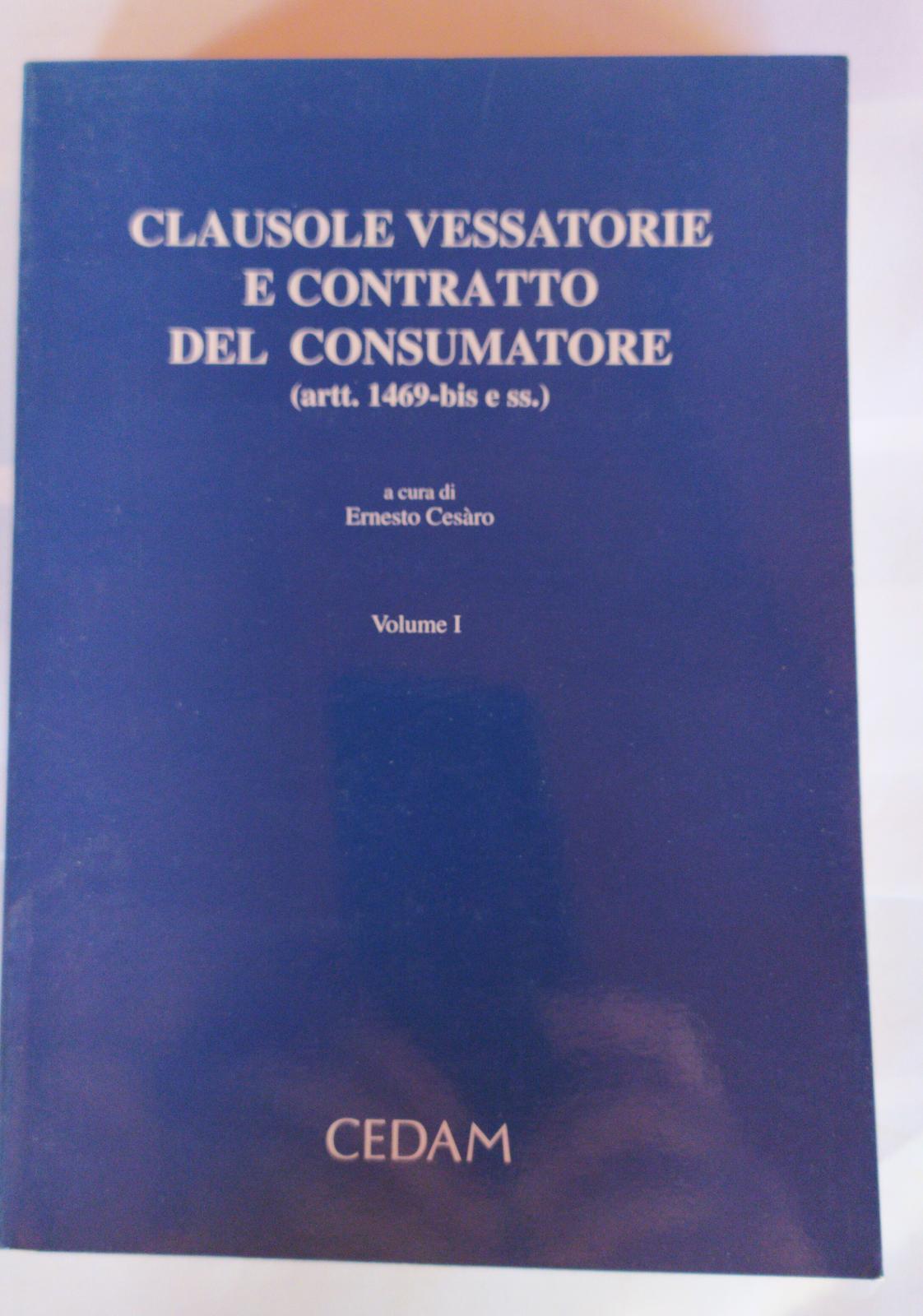 Clausole vessatorie e contratto del consumatore (artt. 1469-bis e ss.). Volume I. - copertina