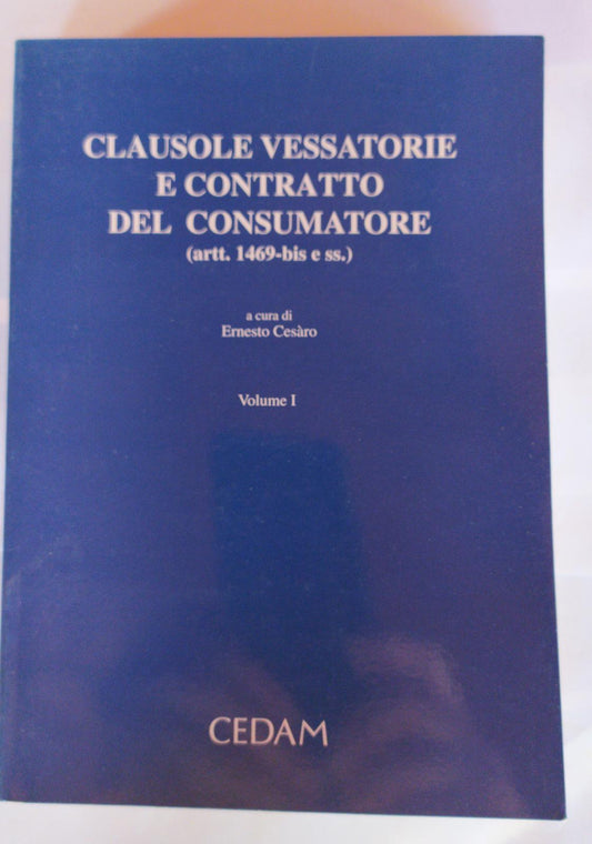 Clausole vessatorie e contratto del consumatore (artt. 1469-bis e ss.). Volume I. - copertina