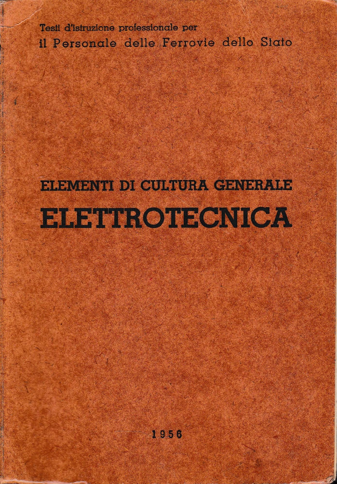 Elementi di cultura generale. Elettrotecnica, per il personale delle ferrovie dello stato - copertina