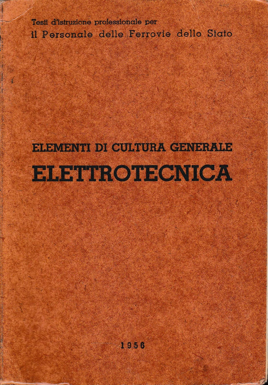 Elementi di cultura generale. Elettrotecnica, per il personale delle ferrovie dello stato - copertina