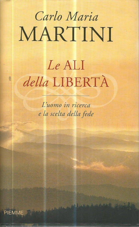 Le ali della libertà: l'uomo in ricerca e la scelta della fede - copertina