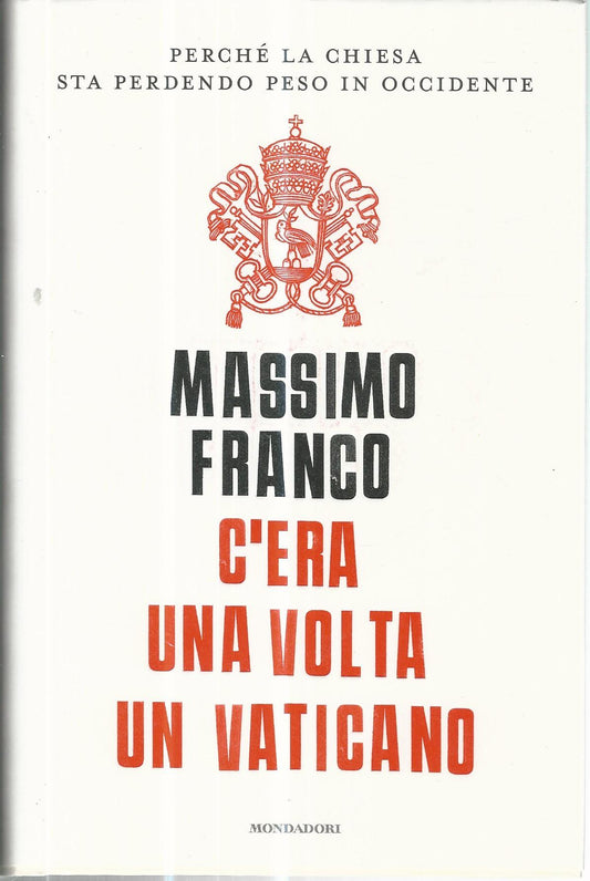 C'era una volta un Vaticano. Perché la Chiesa sta perdendo peso in Occidente - copertina