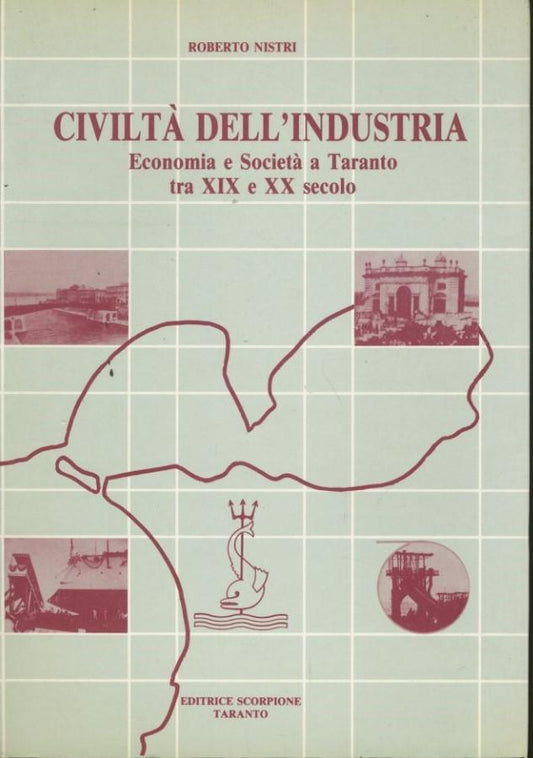 Civiltà dell'industria. Economia e società a Taranto dal XIX al XX secolo - copertina