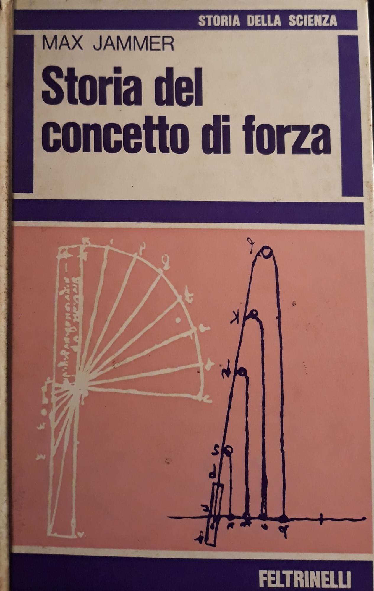 Storia del concetto di forza: studio sulle fondazioni della dinamica. I edizione - copertina