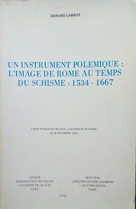 Un instrument polemique: l'image de Roma au temps du schisme: 1534-1667 - copertina