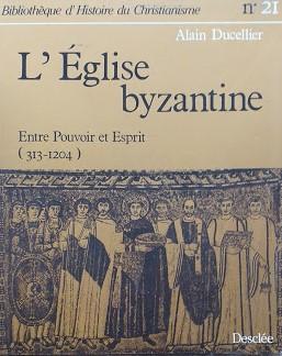 L'Eglise byzantine . Entre Pouvoir et Esprit (313-1204) - copertina