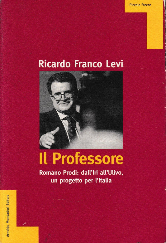 Il professore : Romano Prodi : dall'Iri all'Ulivo, un progetto per l'Italia - copertina