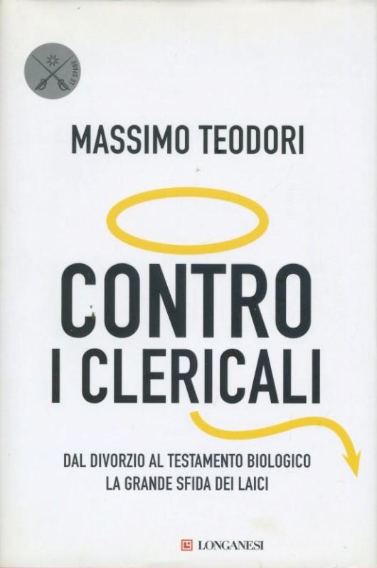 Contro i clericali : dal divorzio al testamento biologico la grande sfida dei laici - copertina