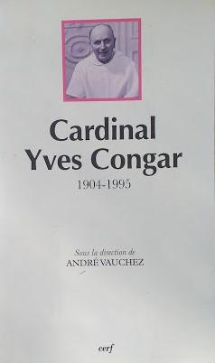 CARDINAL YVES CONGAR 1904-1995. Actes du colloque réuni à Rome les 3 et 4 juin 1996 - copertina