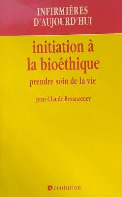 Initiation à la bioéthique. Prendre soin de la vie - copertina