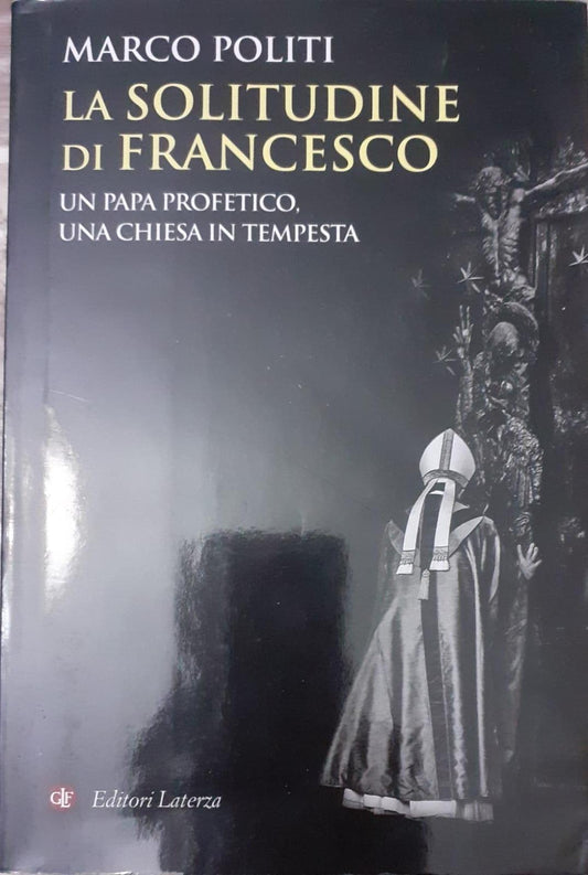 La solitudine di Francesco : un papa profetico, una Chiesa in tempesta - copertina