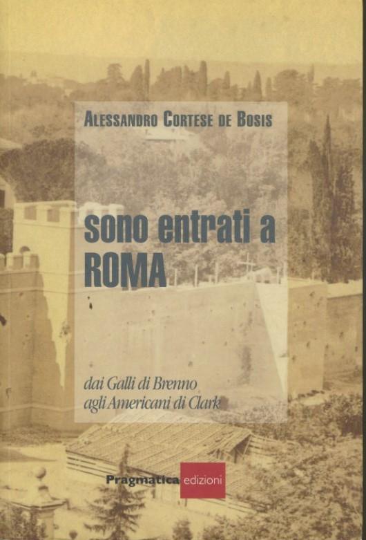 Sono entrati a Roma : dai Galli di Brenno agli Americani di Clark - copertina