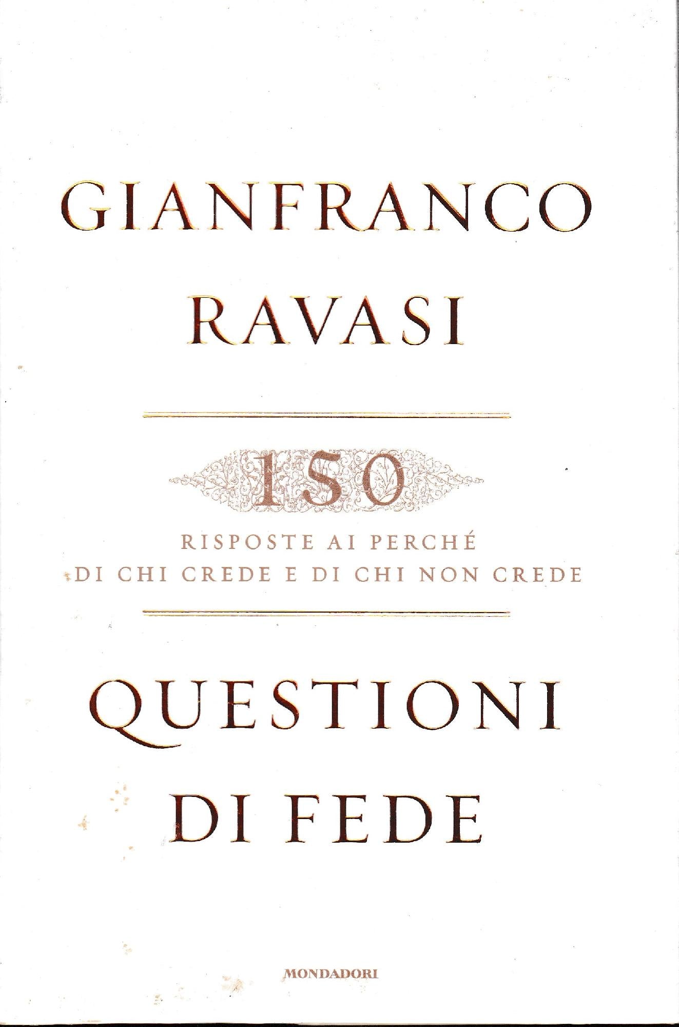 Questioni di fede : 150 risposte ai perché di chi crede e di chi non crede - copertina