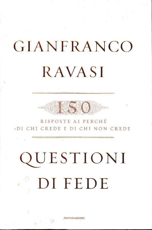 Questioni di fede : 150 risposte ai perché di chi crede e di chi non crede - copertina