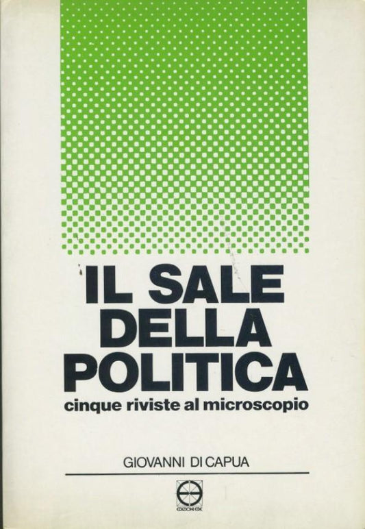 Il sale della politica. Cinque riviste al microscopio. - copertina