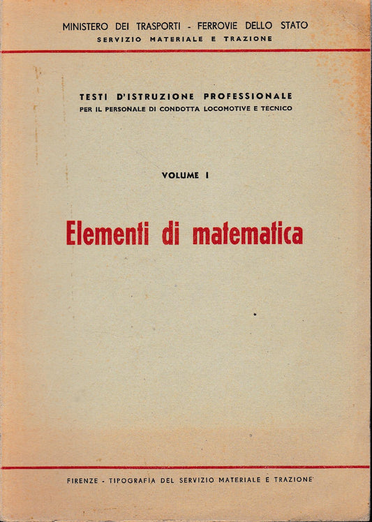 Testi d'istruzione professionale per il personale di condotta delle locomotive e tecnico. Vol I, Elementi di matematica - copertina
