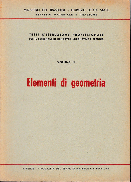 Elementi di geometria. Testi d'istruzione professionale per il personale di condotta delle locomotive e tecnico. Vol II - copertina