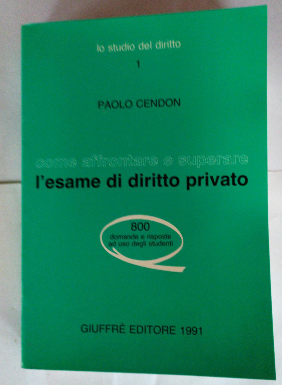 Come affrontare e superare l'esame di diritto privato : 800 domande e risposte ad uso degli studenti - copertina