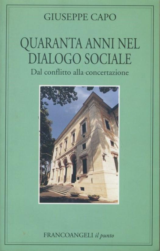 Quaranta anni nel dialogo sociale : dal conflitto alla concertazione - copertina