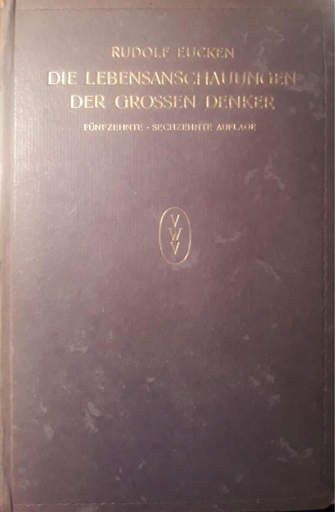 Die Lebensanschauungen der grossen denker. Funzfzehnte - Sechzehnte - Auflage - copertina