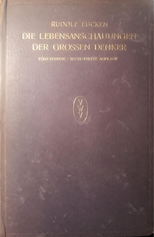 Die Lebensanschauungen der grossen denker. Funzfzehnte - Sechzehnte - Auflage - copertina