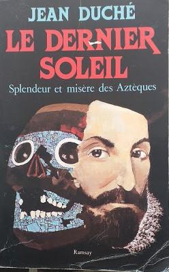 Le dernier soleil, splendeur et misère des Aztèques - copertina