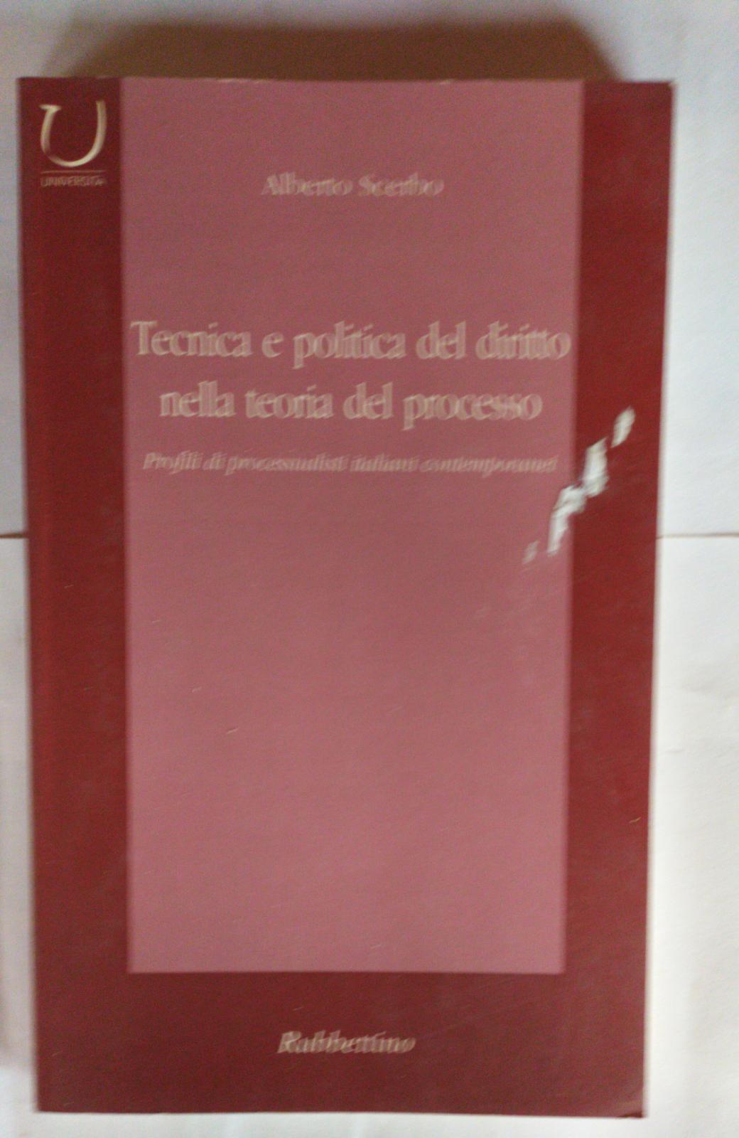 Tecnica e politica del diritto nella teoria del processo : profili di processualisti italiani contemporanei - copertina