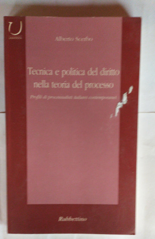 Tecnica e politica del diritto nella teoria del processo : profili di processualisti italiani contemporanei - copertina