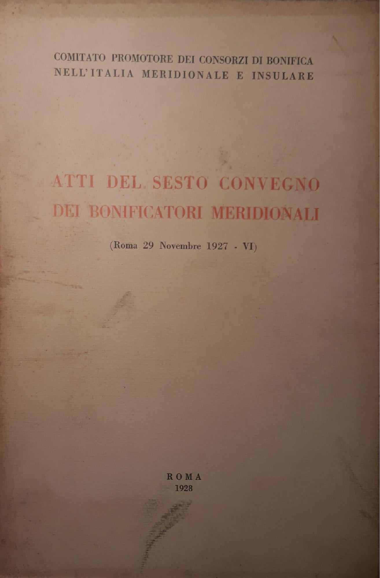 Atti del sesto convegno dei bonificatori meridionali  (Roma 29 Novembre  1927) - copertina