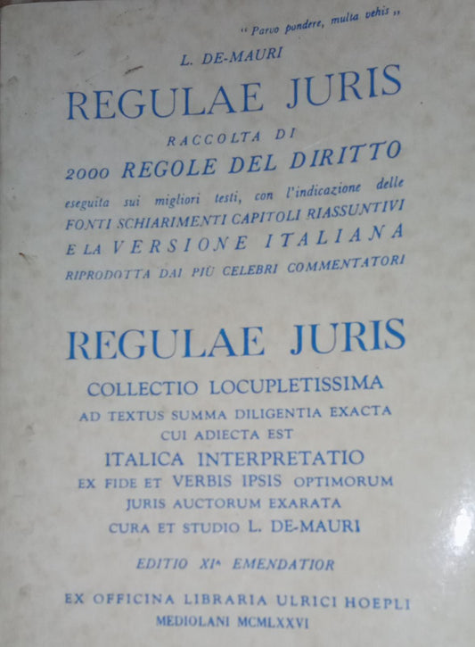 Regulae juris : raccolta di 2000 regole del diritto eseguita sui migliori testi, con l'indicazione delle fonti, schiarimenti, capitoli riassuntivi e la versione italiana riprodotta dai più celebri commentatori, undecima edizione - copertina