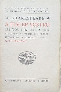 A piacer vostro (As you like it).  Testo riveduto, con versione a fronte, introduzione e commento a cura di G.S. Gargano, nuova tiratura. - copertina