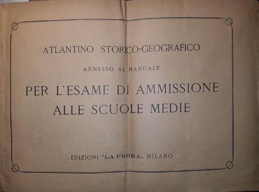Atlantino storico-geografico annesso al manuale per l'esame di ammissione delle scuole medie - copertina