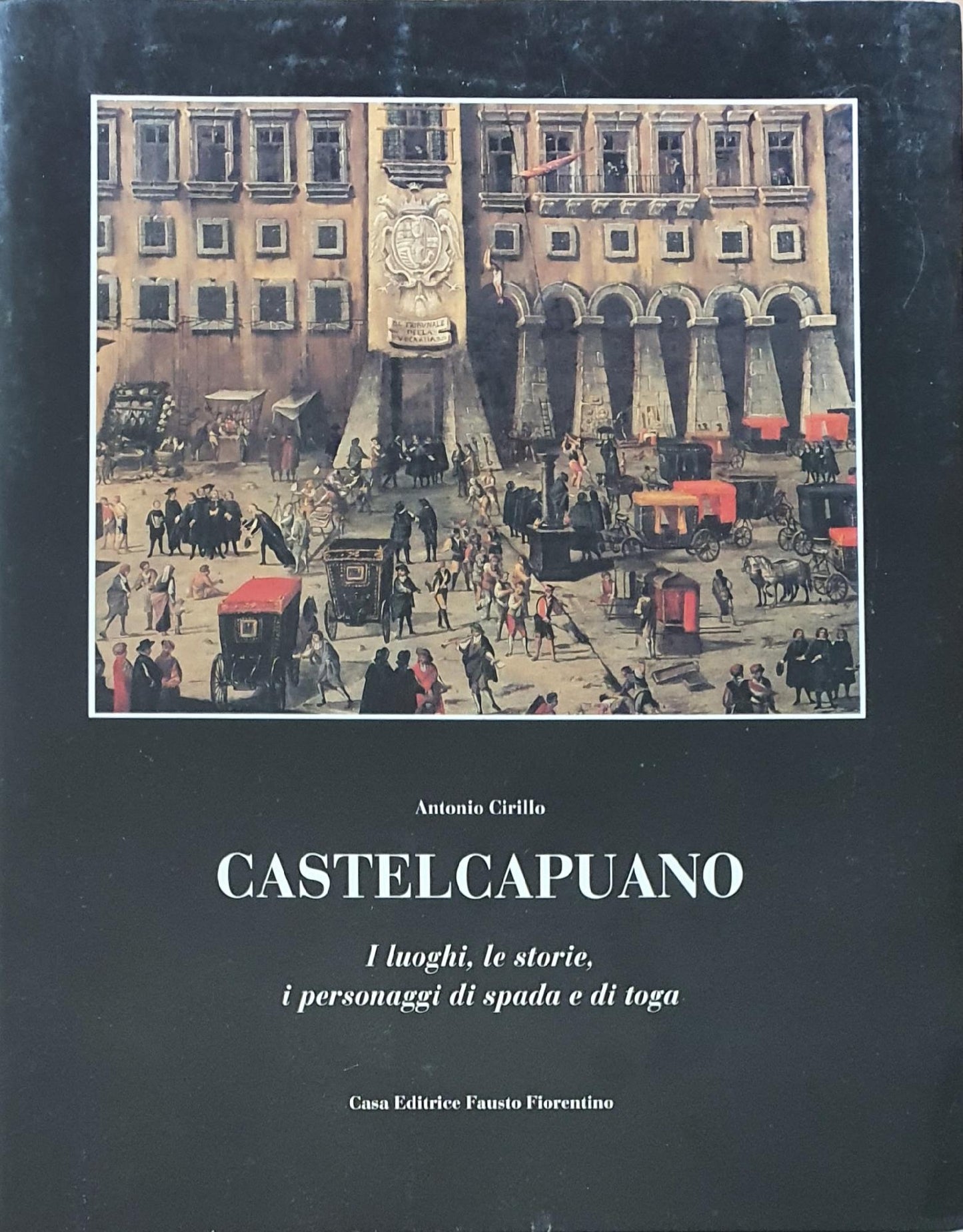 CASTELCAPUANO. I luoghi, le storie, i personaggi di spada e di toga. - copertina