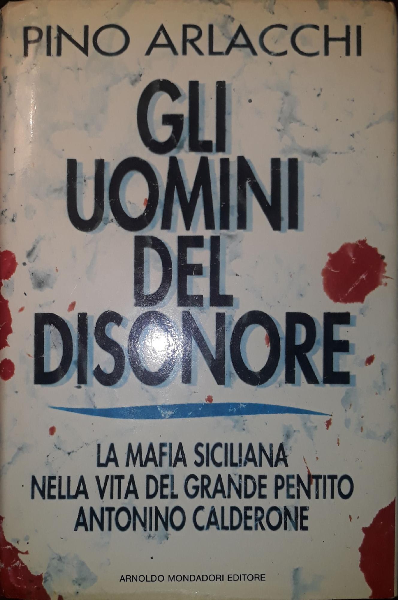 Gli uomini del disonore : la mafia siciliana nella vita del grande pentito Antonino Calderone - copertina