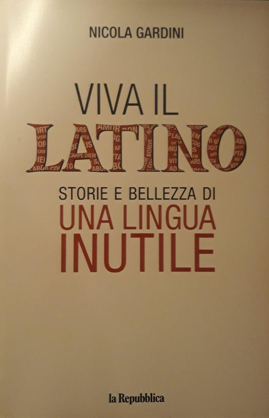 Viva il latino: storia e bellezza di una lingua inutile - copertina