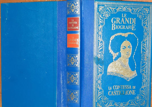 La vita della contessa di Castiglione. La donna che mise il suo fascino al servizio dell'unita' d'Italia - copertina