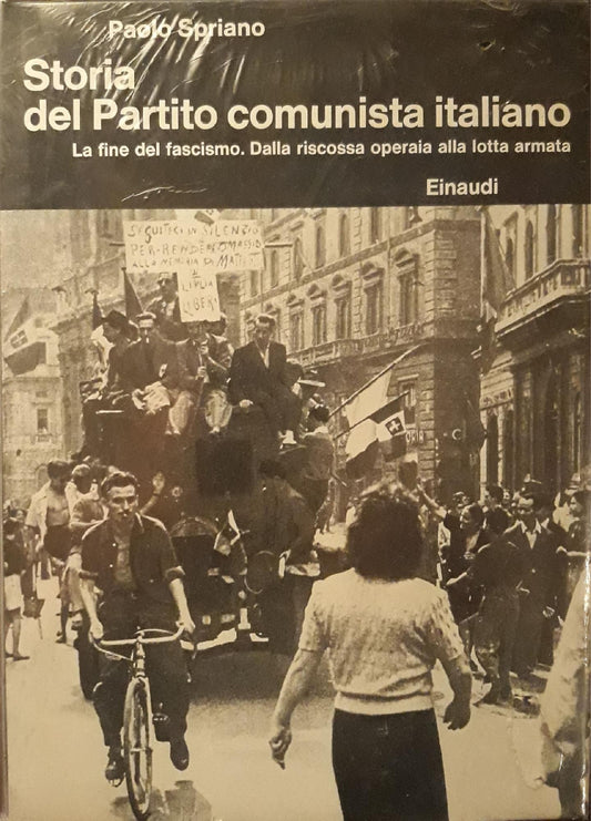 Storia del partito comunista italiano: La fine del fascismo. Dalla riscossa operaia alla lotta armata. (Volume IV) - copertina
