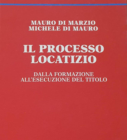 Il processo locatizio : dalla formazione all'esecuzione del titolo - copertina