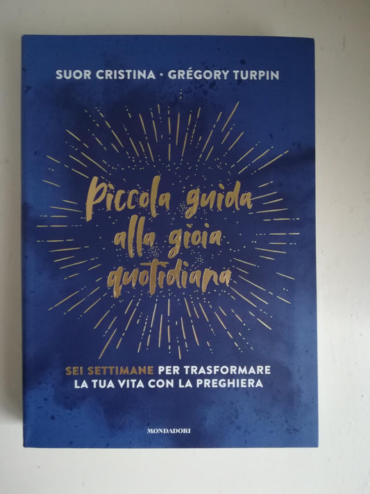 Piccola guida alla gioia quotidiana : sei settimane per trasformare la tua vita con la preghiera - copertina