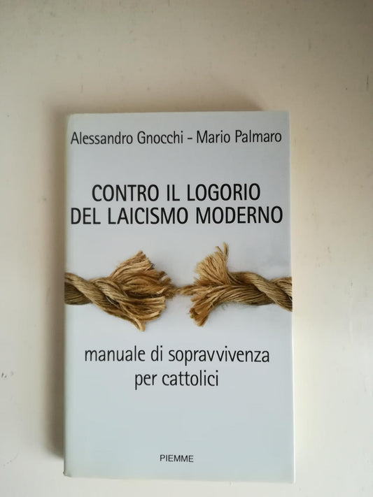 Contro il logorio del laicismo moderno : manuale di sopravvivenza per cattolici - copertina