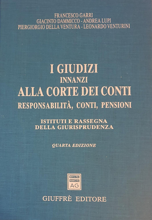 I giudizi innanzi alla Corte dei conti : responsabilità, conti, pensioni : istituti e rassegna della giurisprudenza - copertina