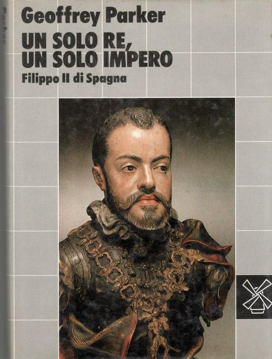 Filippo II di Spagna : un solo re, un solo impero - copertina