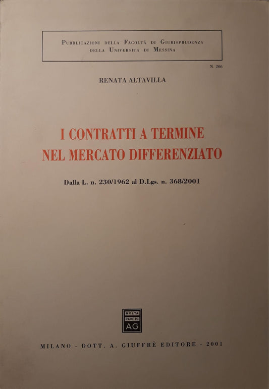 I contratti a termine nel mercato differenziato : dalla L. n. 230/1962 al D. lgs. n. 368/2001 - copertina