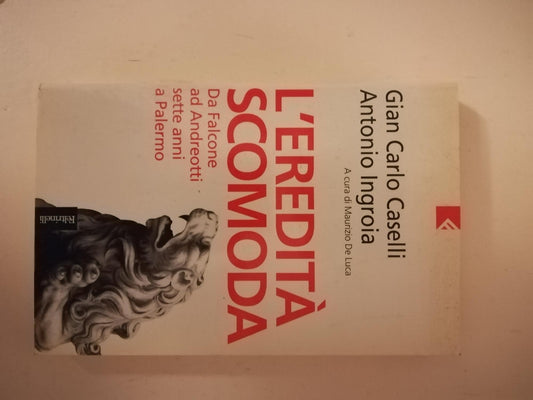 L' eredità scomoda : da Falcone ad Andreotti : sette anni a Palermo - copertina