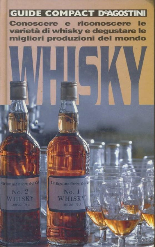 Whisky : conoscere e riconoscee le varieta di whisky e degustare le migliori produzioni del mondo - copertina