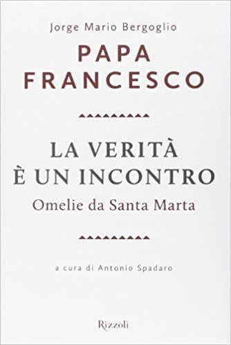 La verità è un incontro : omelie da Santa Marta - copertina