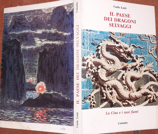 Il paese dei dragoni selvaggi. La Cina e i suoi fiumi - copertina