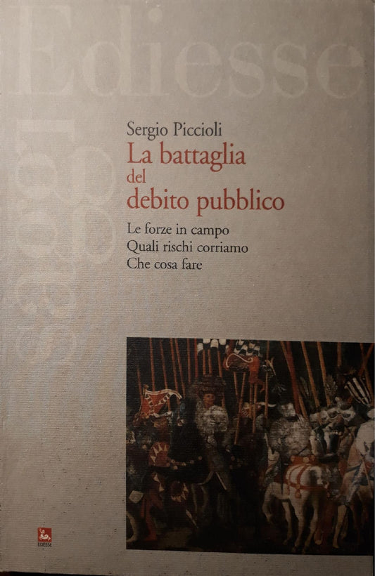 La battaglia del debito pubblico : le forze in campo, quali rischi corriamo, che cosa fare - copertina